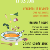 Faites de la Soupe et des Jeux ! Vendredi 17 février à la Cave aux Contes de Tresserre. 19h Bar à Soupe. chacun ramène et fait goûter sa soupe. Vin, pain et dessert offerts. 20h30 Soirée Jeux. Ramène tes jeux de société et joue !